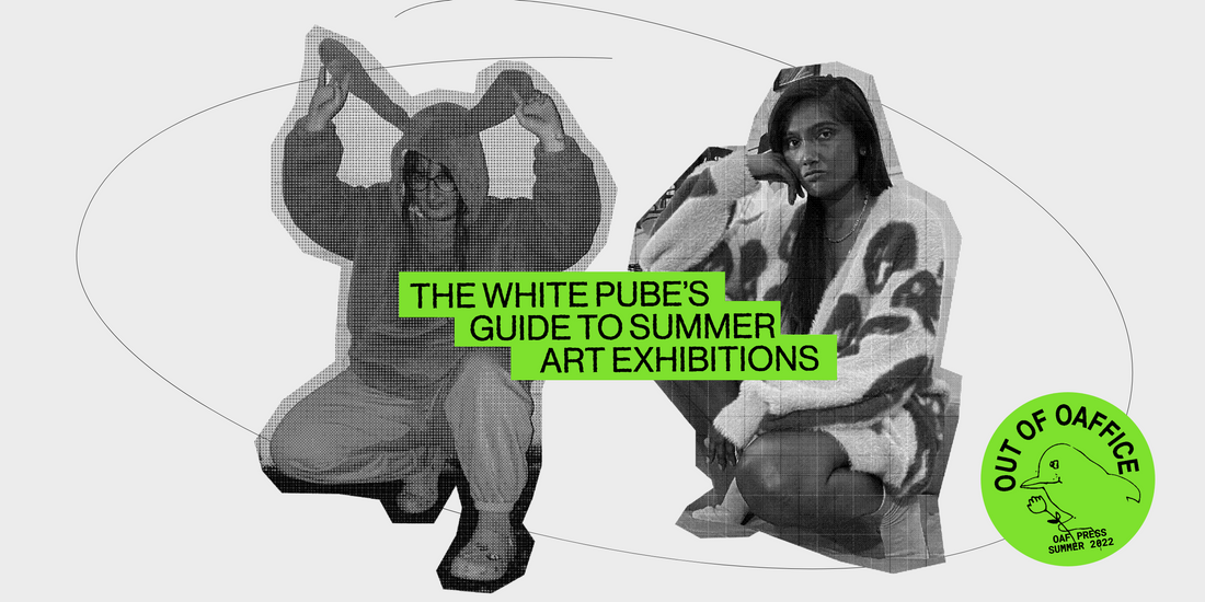 THE WHITE PUBE’S GUIDE TO SUMMER ART EXHIBITIONS