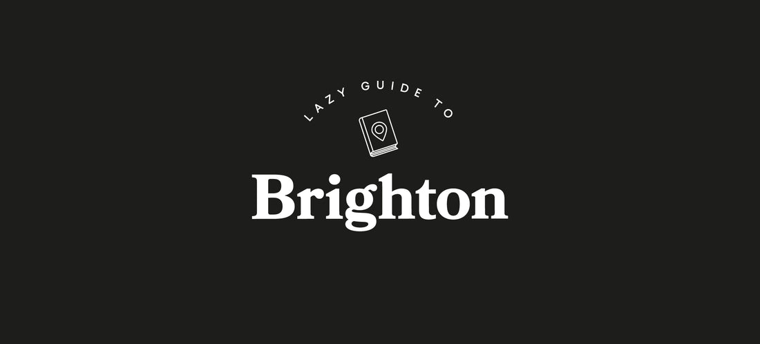 Lazy Guide to Brighton