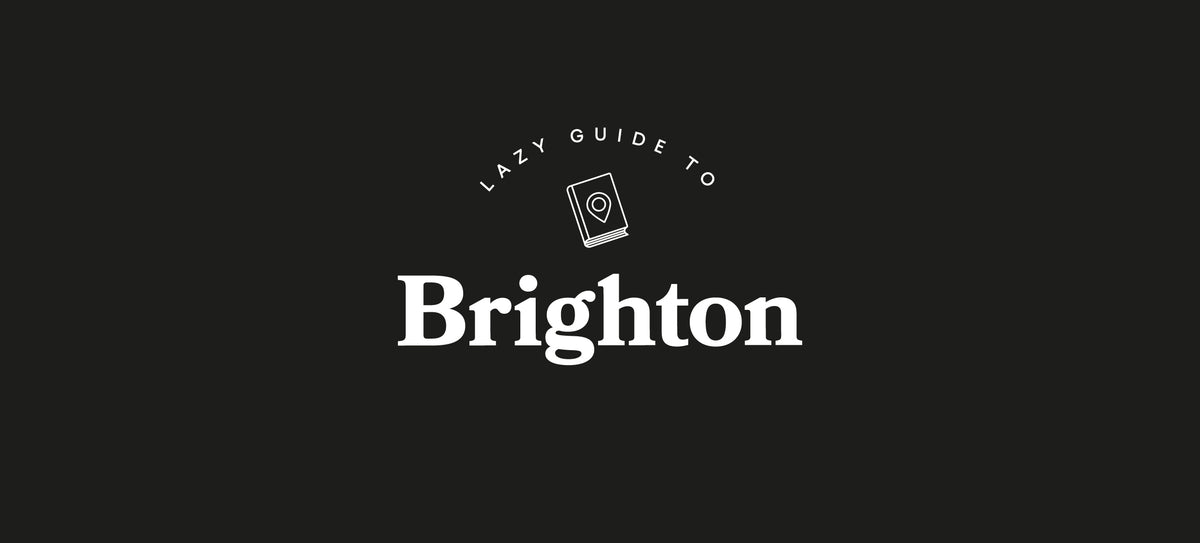 Lazy Guide to Brighton