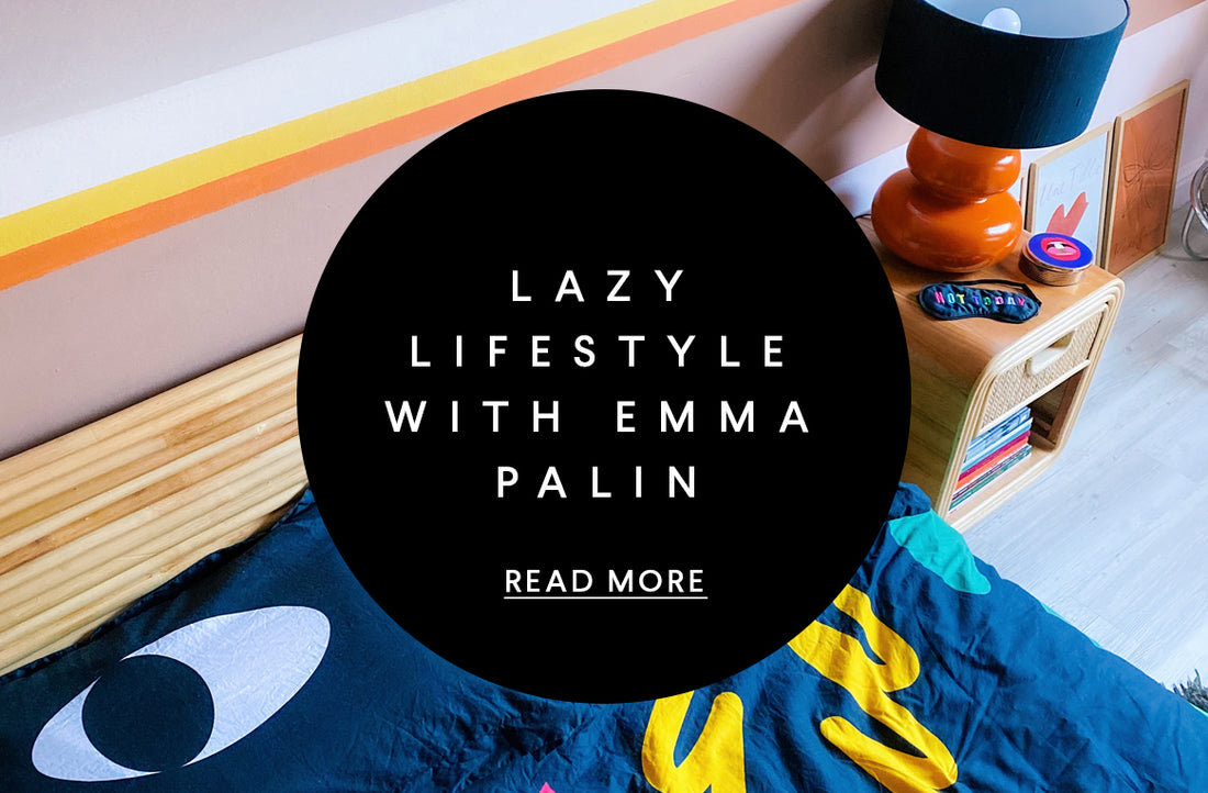 Lazy Lifestyle with Emma Palin