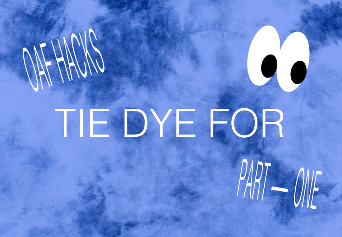 Oaf Hacks: Tie-Dye-For