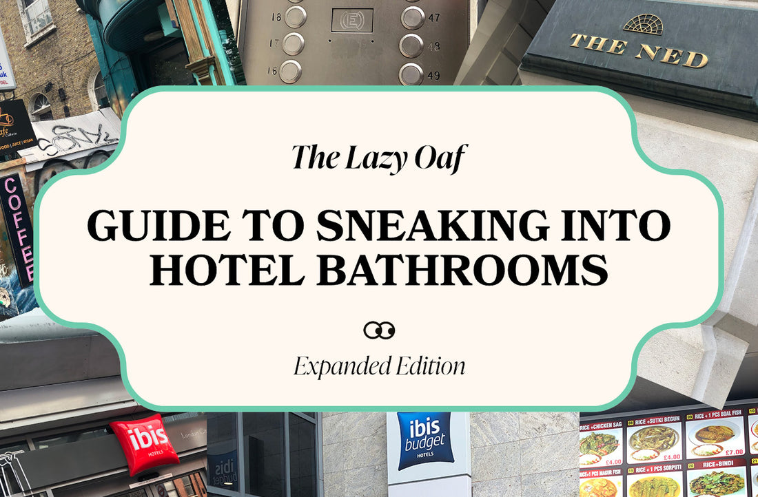 The Lazy Oaf Guide to Sneaking into Hotel Bathrooms