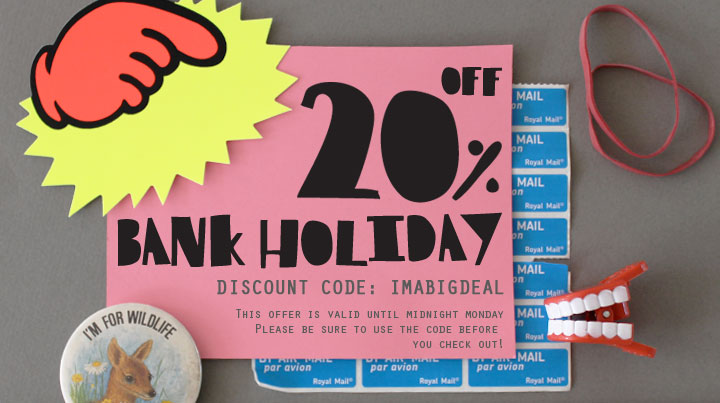 20% OFF this bank holiday - oh yeahhhhh!