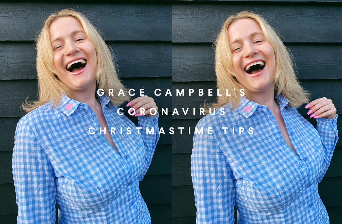 Grace Campbell's Coronavirus Christmastime Tips
