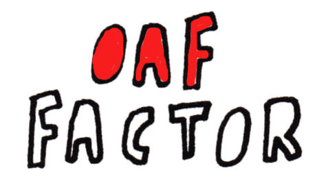 Have you got the Oaf Factor?