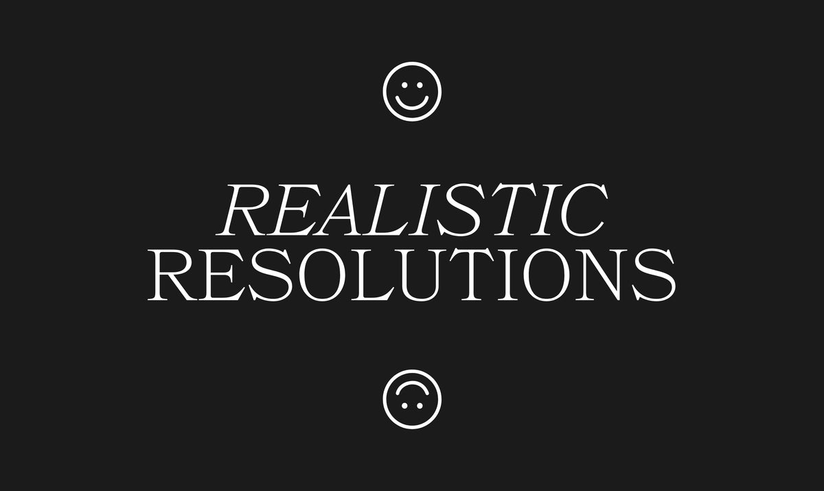 REALISTIC RESOLUTIONS FOR 2022