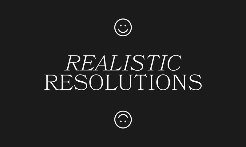 REALISTIC RESOLUTIONS FOR 2022